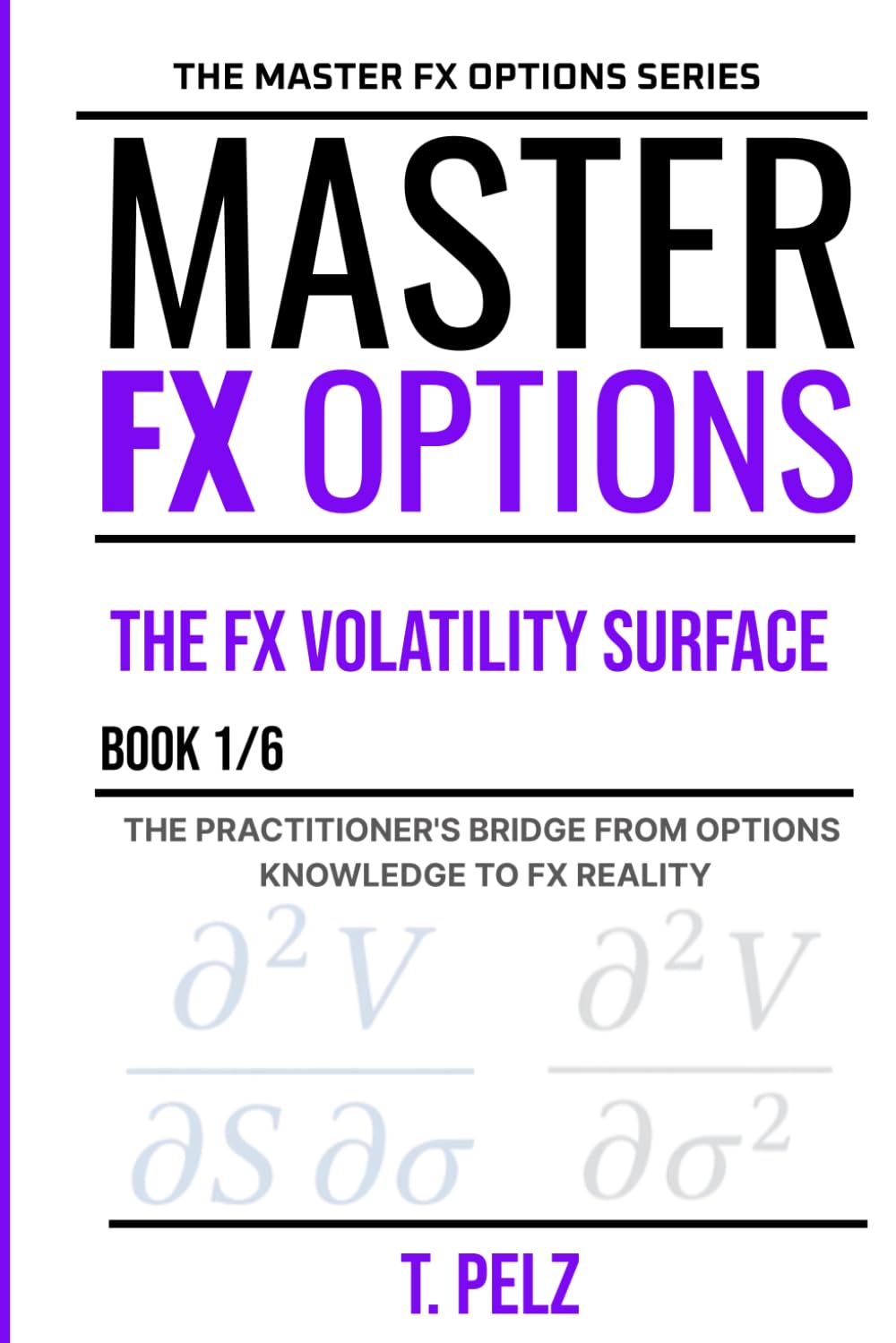 The FX Volatility Surface (MASTER FX OPTIONS Series-OTC CURRENCY OPTIONS AND THE CARRY TRADE BOOK 1): Reading the Vol Sheet Before you Trade it baixar livro de graça