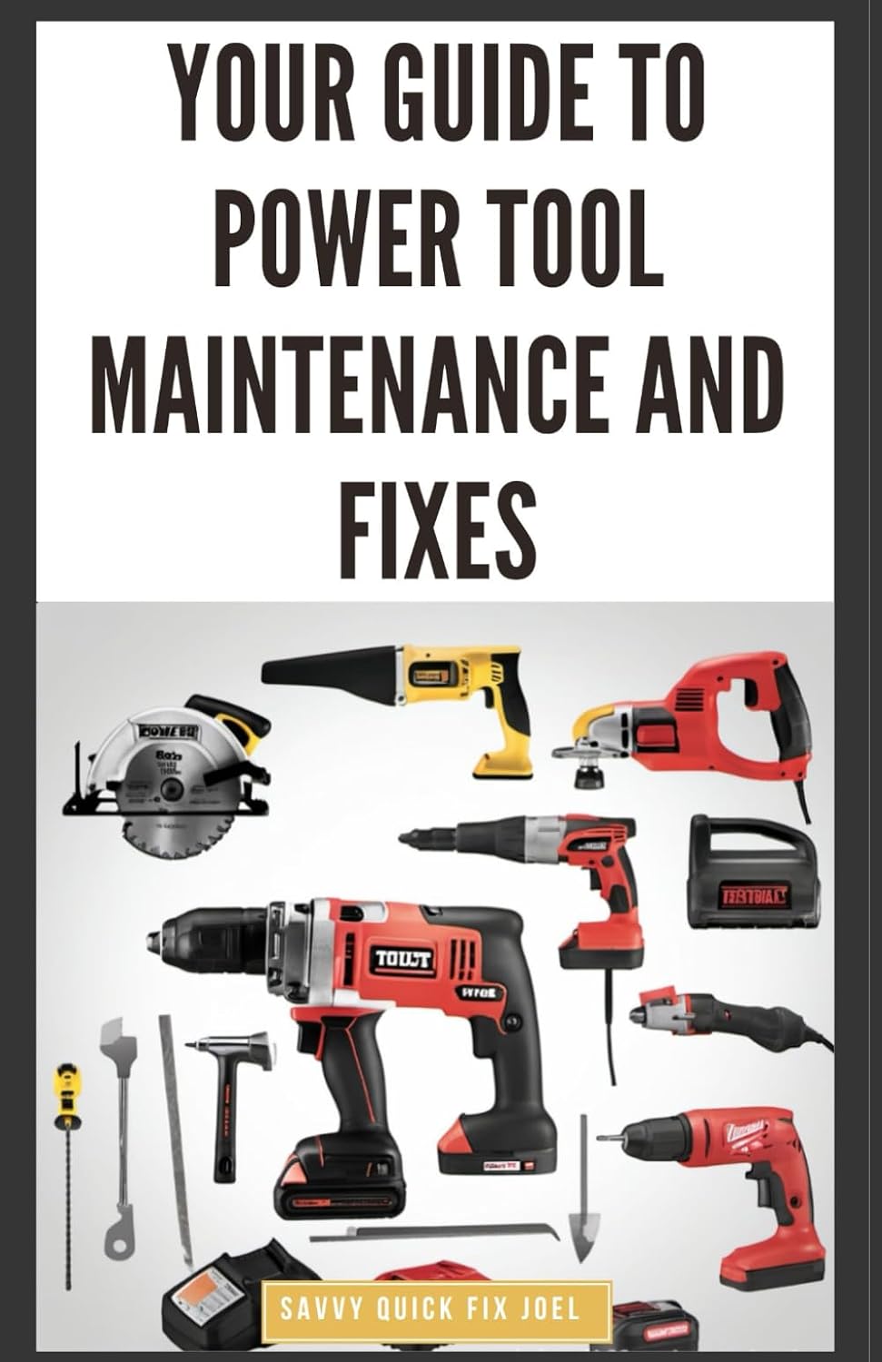capítulo por capítulo baixar Your Guide to Power Tool Maintenance and Fixes: DIY Instructions for Cleaning, Troubleshooting and Repairing Electric Drills, Saws, Sanders and More to Save Money and Extend Machine Life