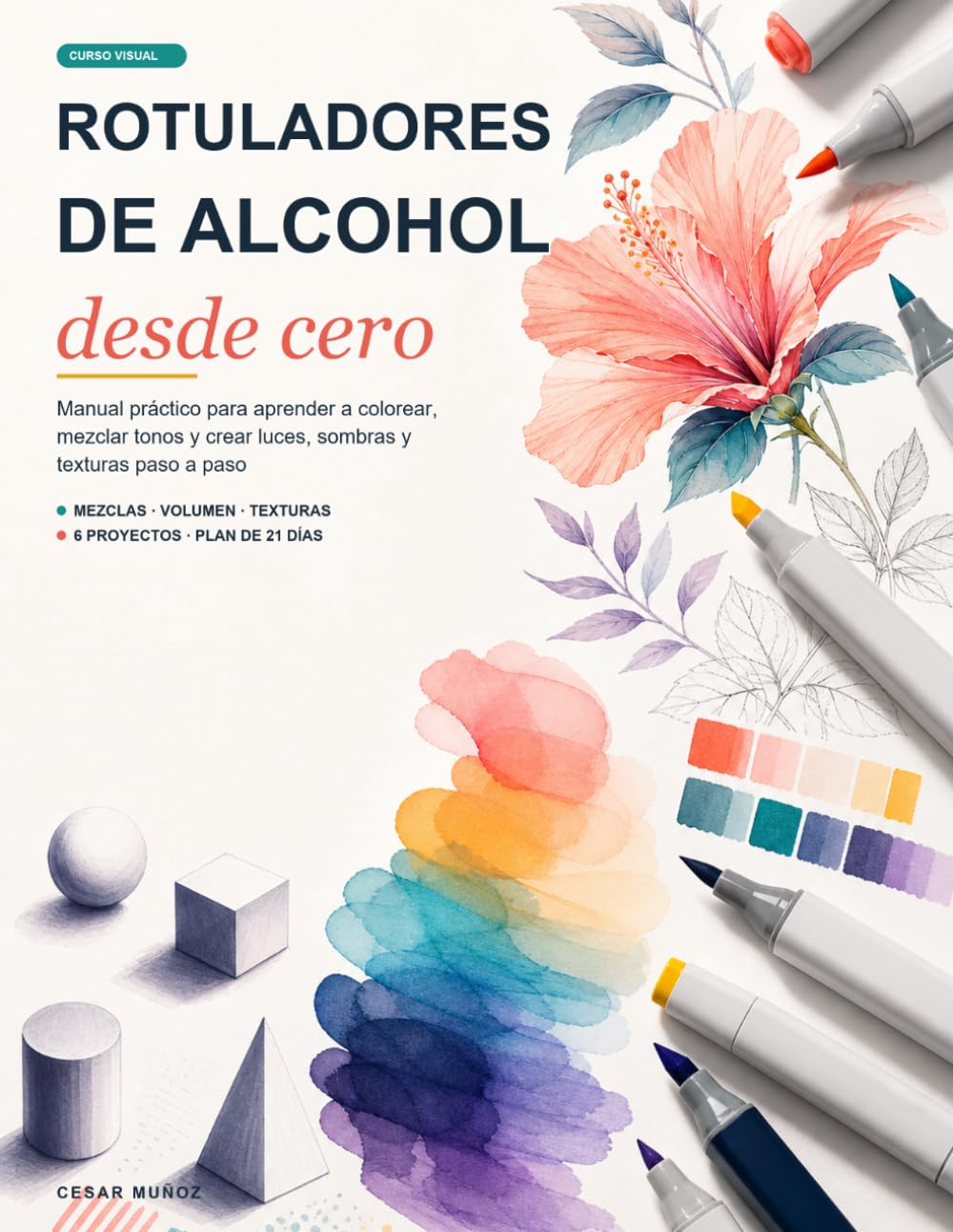 ler totalmente Rotuladores de alcohol desde cero: Manual práctico para aprender a colorear, mezclar tonos y crear luces, sombras y texturas paso a paso (Spanish Edition)