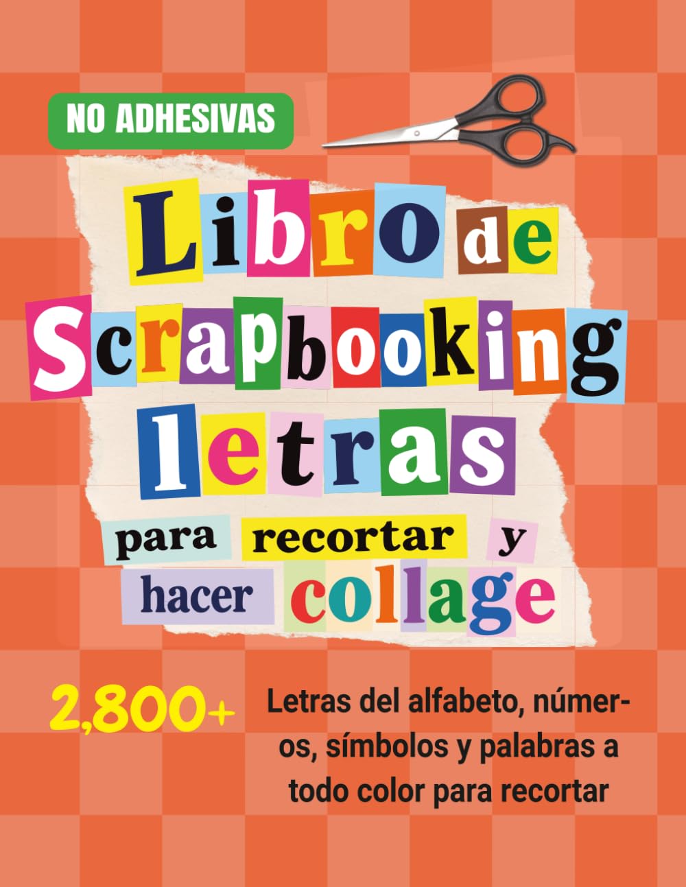 capítulo por capítulo baixar Libro de scrapbooking - letras para recortar y hacer collage: 2800+ letras del alfabeto, números, símbolos y palabras a todo color para collage, junk... y manualidades para adultos (no adhesivas): 1