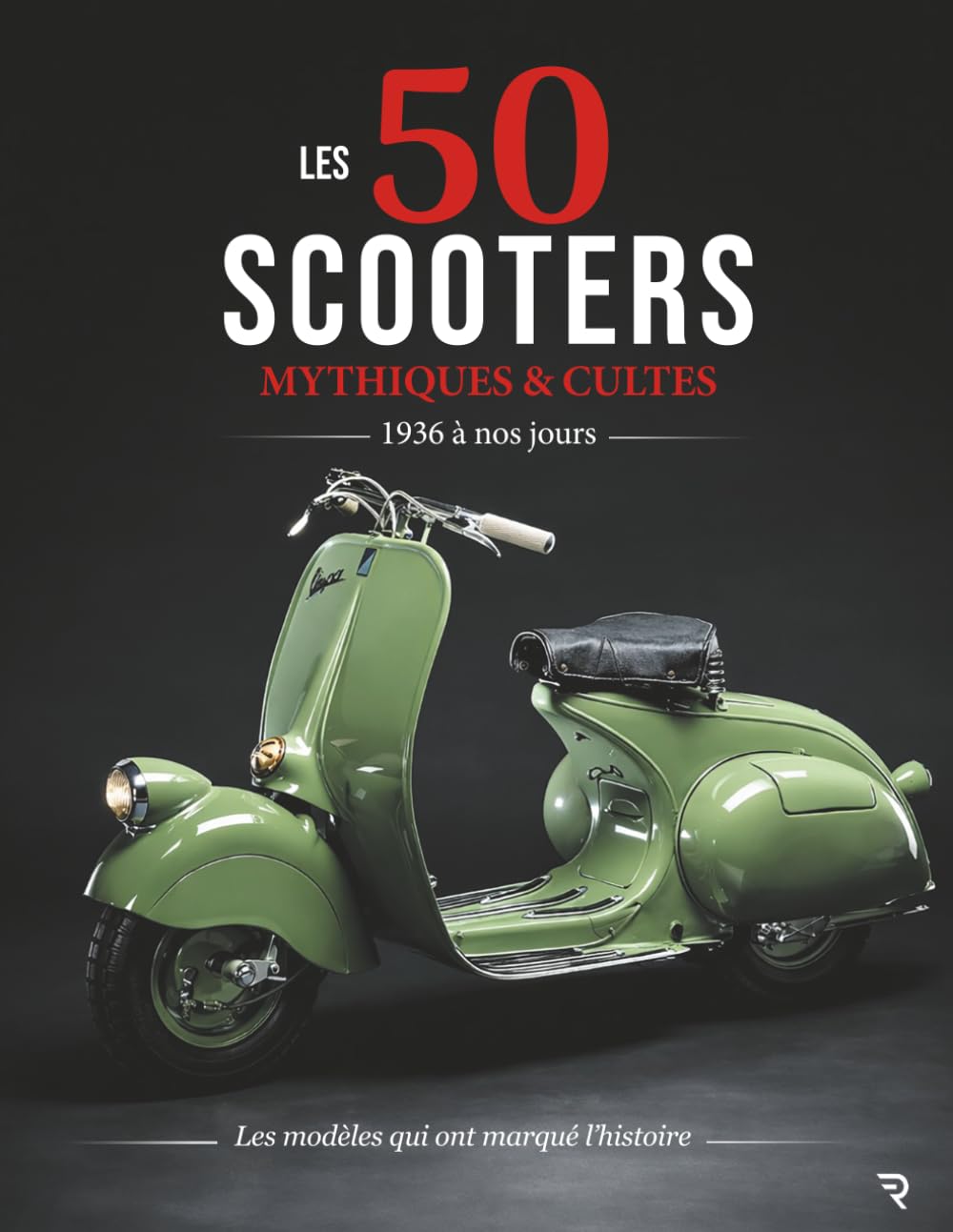 Les 50 Scooters Mythiques & Cultes: Les modèles qui ont marqué l'histoire: 1 baixar o livro de graça