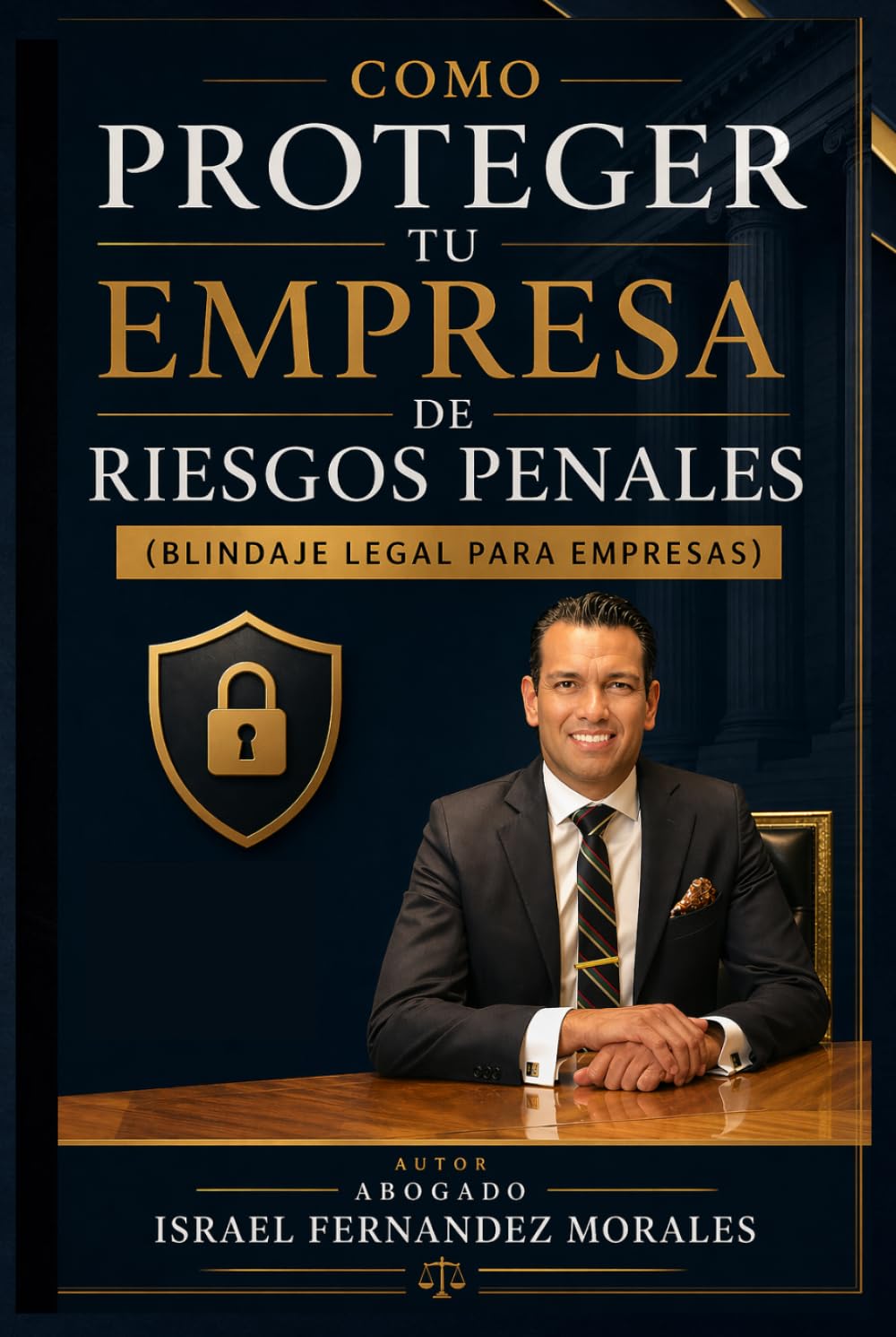 Cómo proteger tu empresa de problemas penales: Guía práctica de compliance penal empresarial en México. (ABOGADO ISRAEL FERNANDEZ) (Spanish Edition) baixar livro de graça
