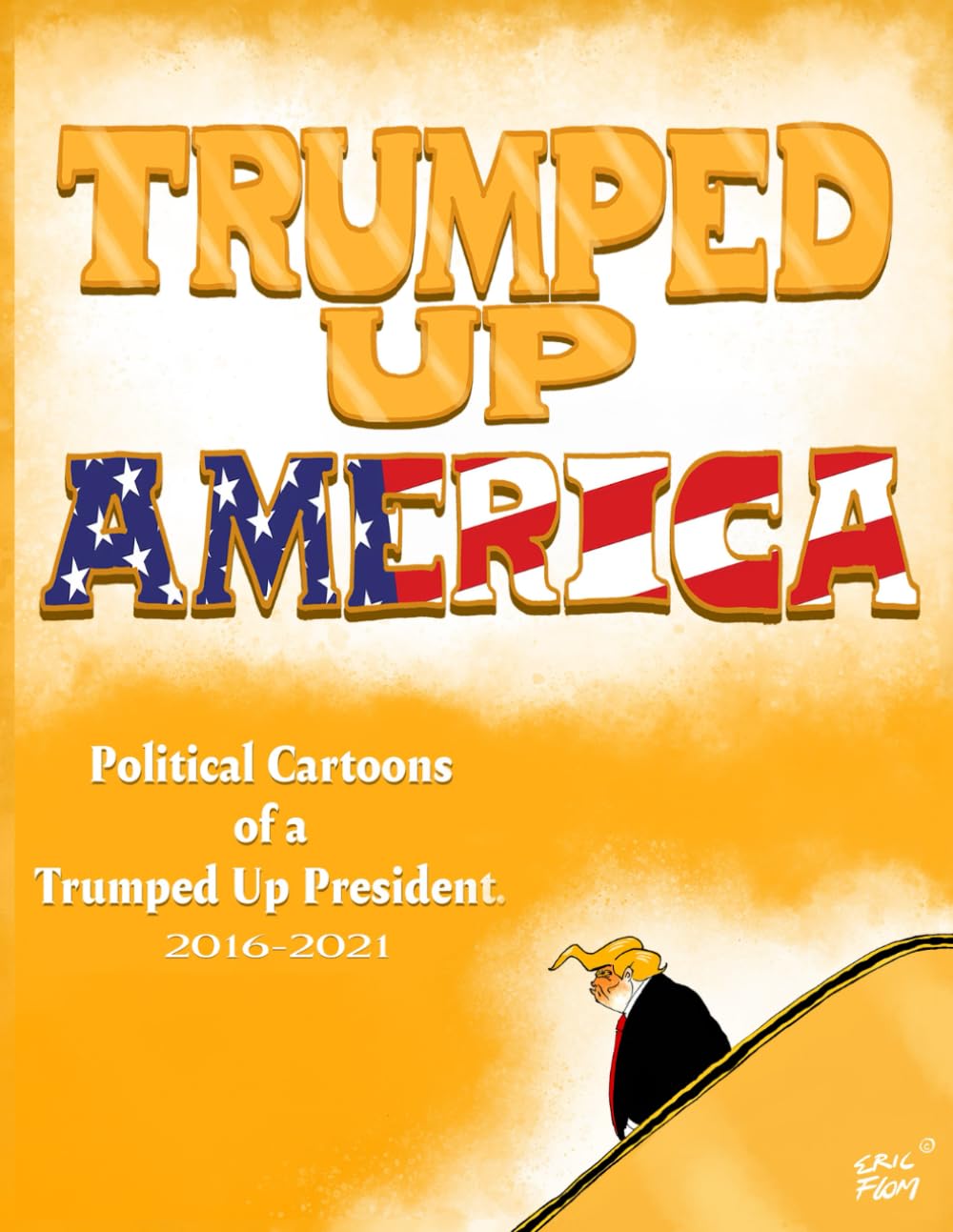 Trumped Up America: Political Cartoons of a Trumped Up President 2016-2021 baixar livro de graça