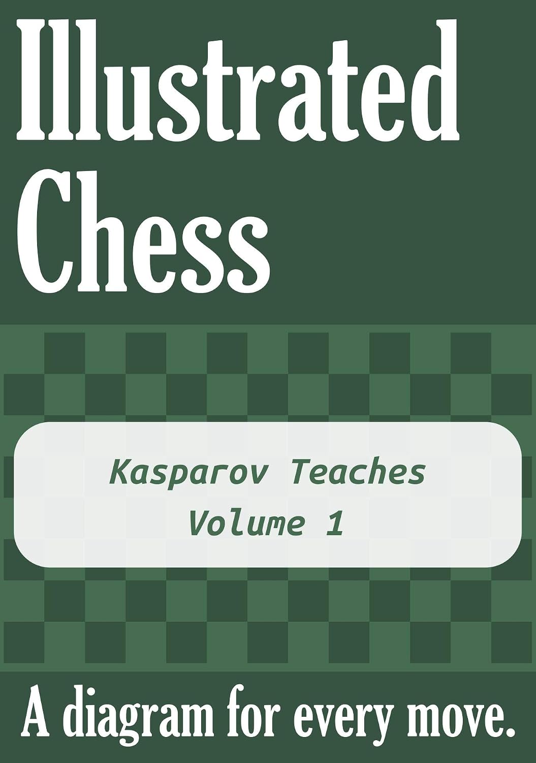 ler totalmente Kasparov Teaches - Volume 1: Illustrated Chess - A diagram for every move. (English Edition)