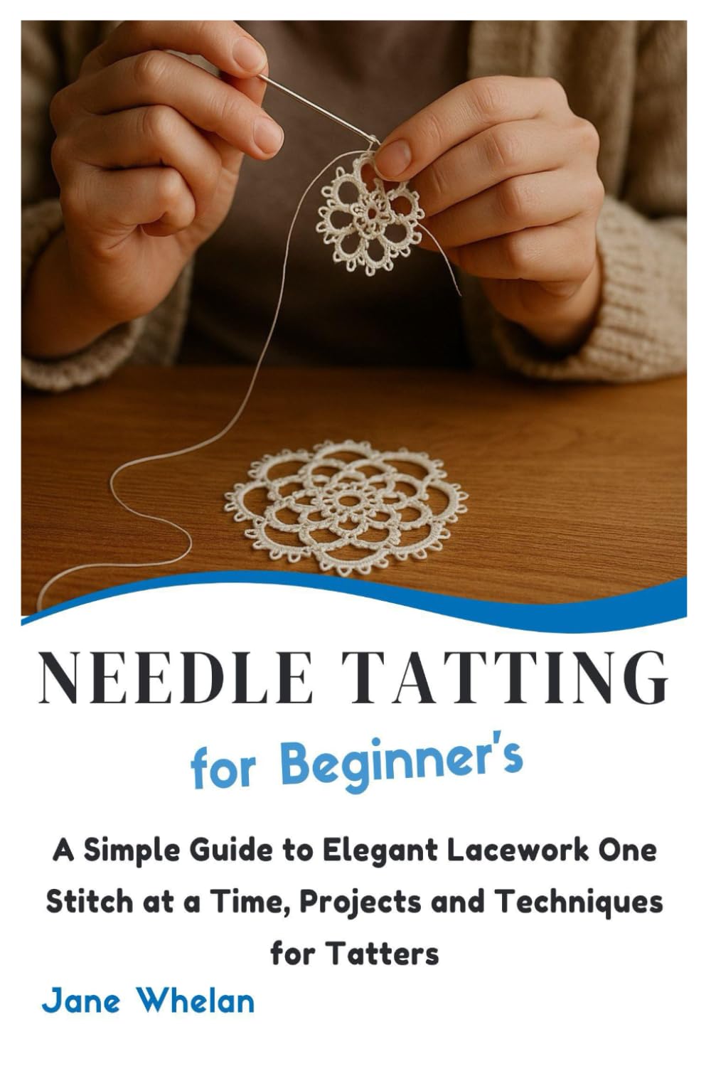 Needle Tatting for Beginner’s: A Simple Guide to Elegant Lacework One Stitch at a Time, Projects and Techniques for Tatters baixar livro de graça