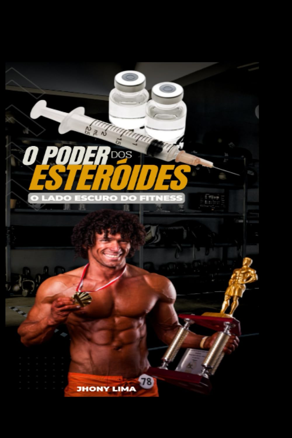 capítulo por capítulo baixar O Poder dos Esteróides: O Lado Escuro do Fitness (Portuguese Edition)
