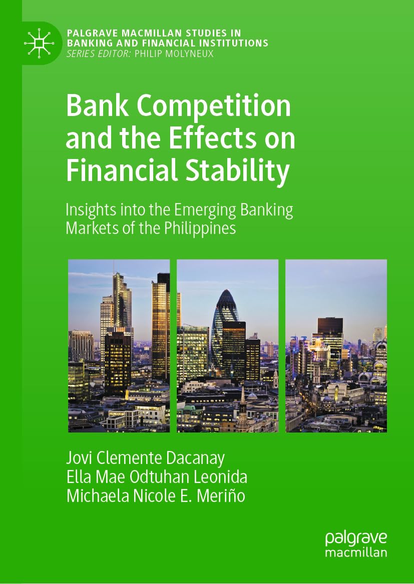 Bank Competition and the Effects on Financial Stability: Insights into the Emerging Banking Markets of the Philippines (Palgrave Macmillan Studies in Banking ... Financial Institutions) (English Edition)