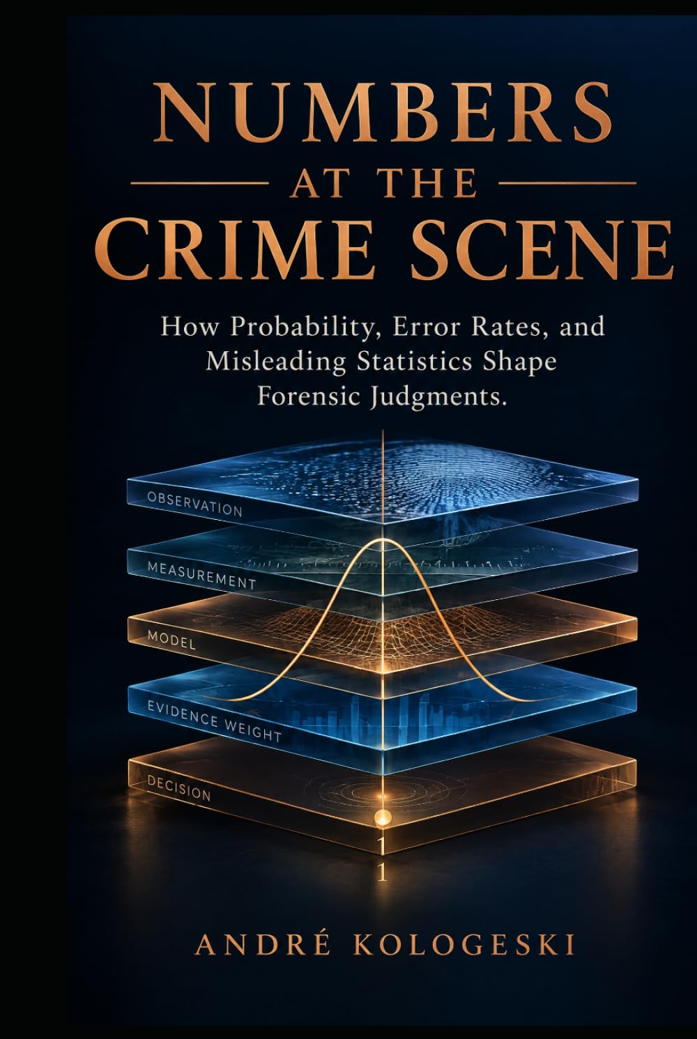 NUMBERS AT THE CRIME SCENE: How Probability, Error Rates, and Misleading Statistics Shape Forensic Judgments baixar o livro de graça