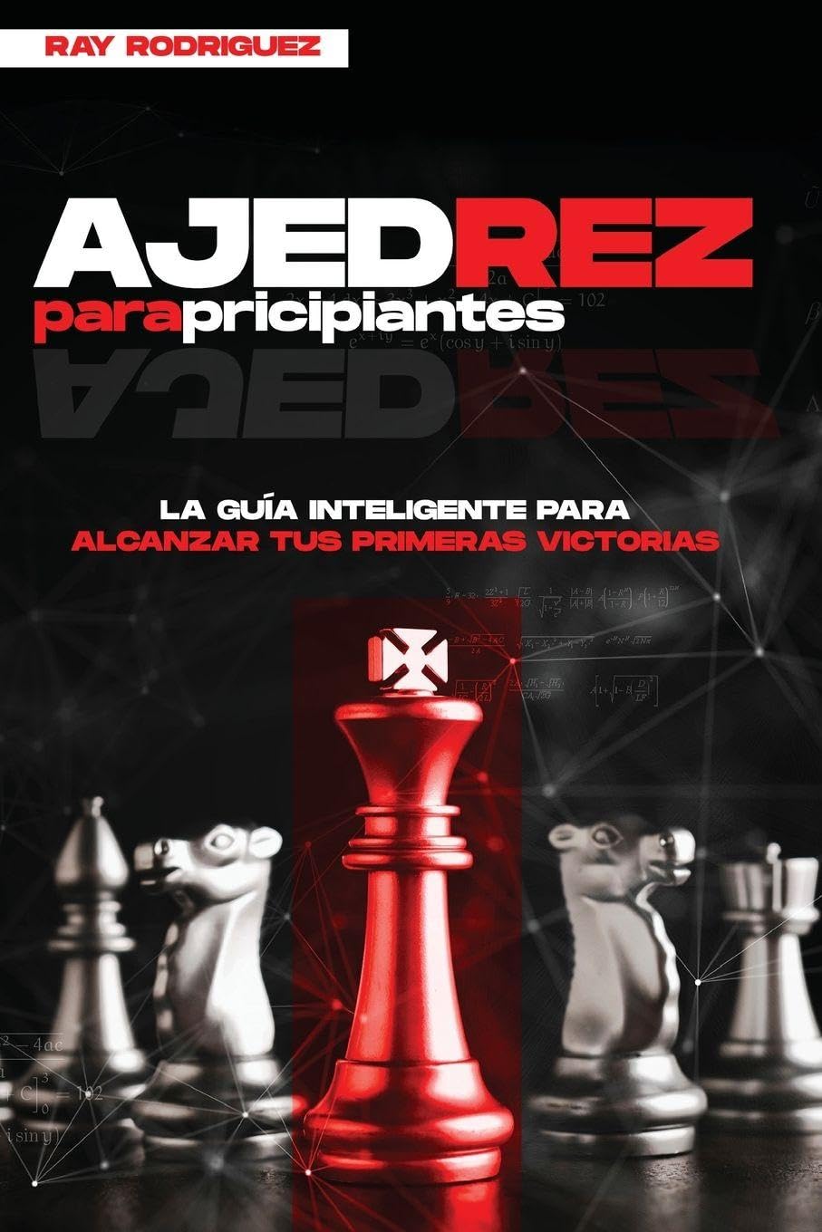 Ajedrez para Principiantes: La Guía Inteligente para Alcanzar tus Primeras Victorias baixar livro de graça