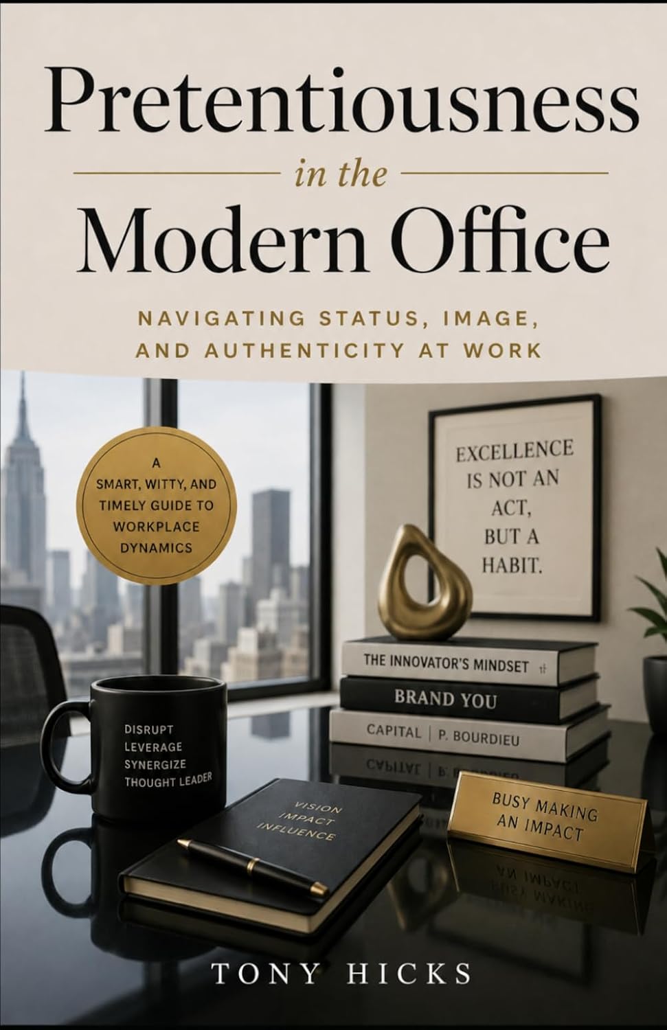 ler totalmente Pretentiousness in the Modern Office: Navigating Status, Image, and Authenticity at Work