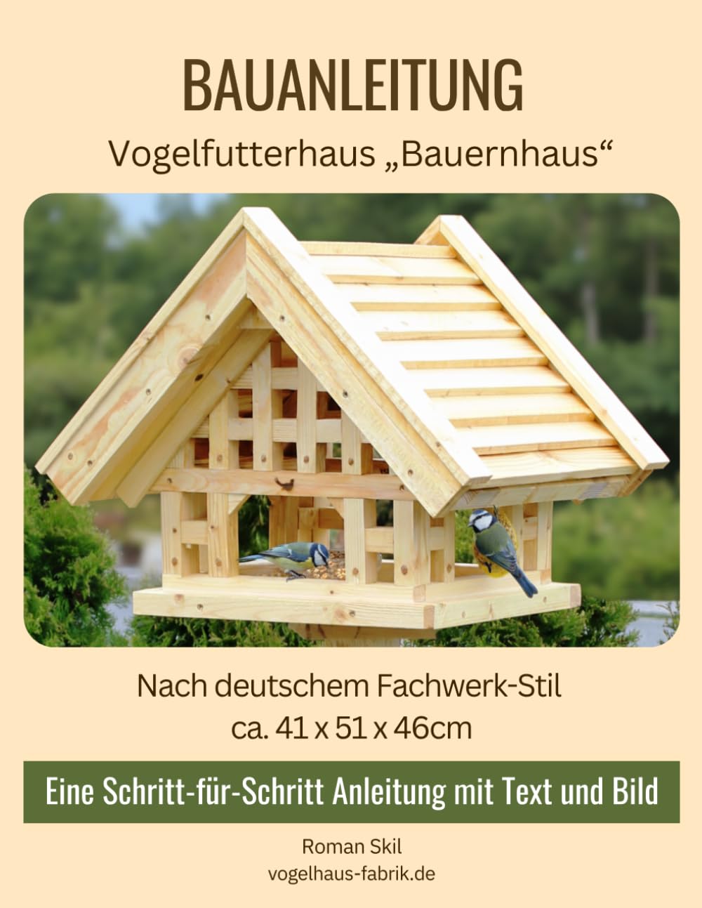 Bauanleitung eines Vogelfutterhauses "Bauernhaus" im Fachwerk-Stil: zirka 41 x 51 x 46cm Vogelhaus. Mit Text und Fotos einfach selbst nachbauen. (German Edition) baixar o livro de graça