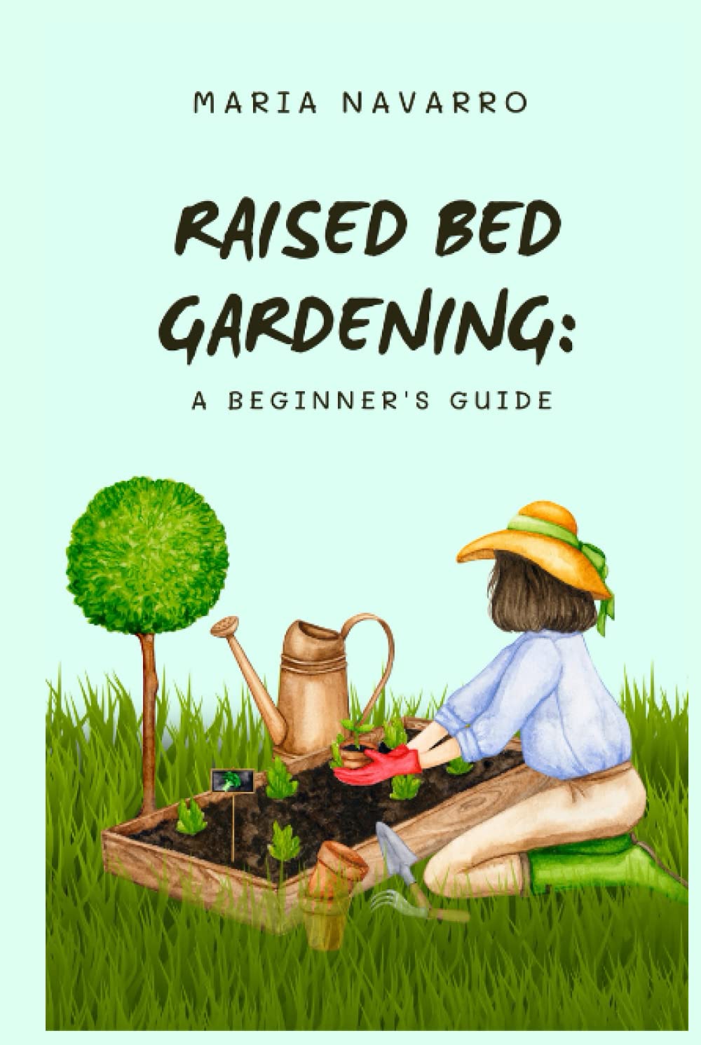 Raised Bed Gardening: A Beginner's Guide: The Go to Guide For Raised Bed Gardening Fans baixar o livro de graça