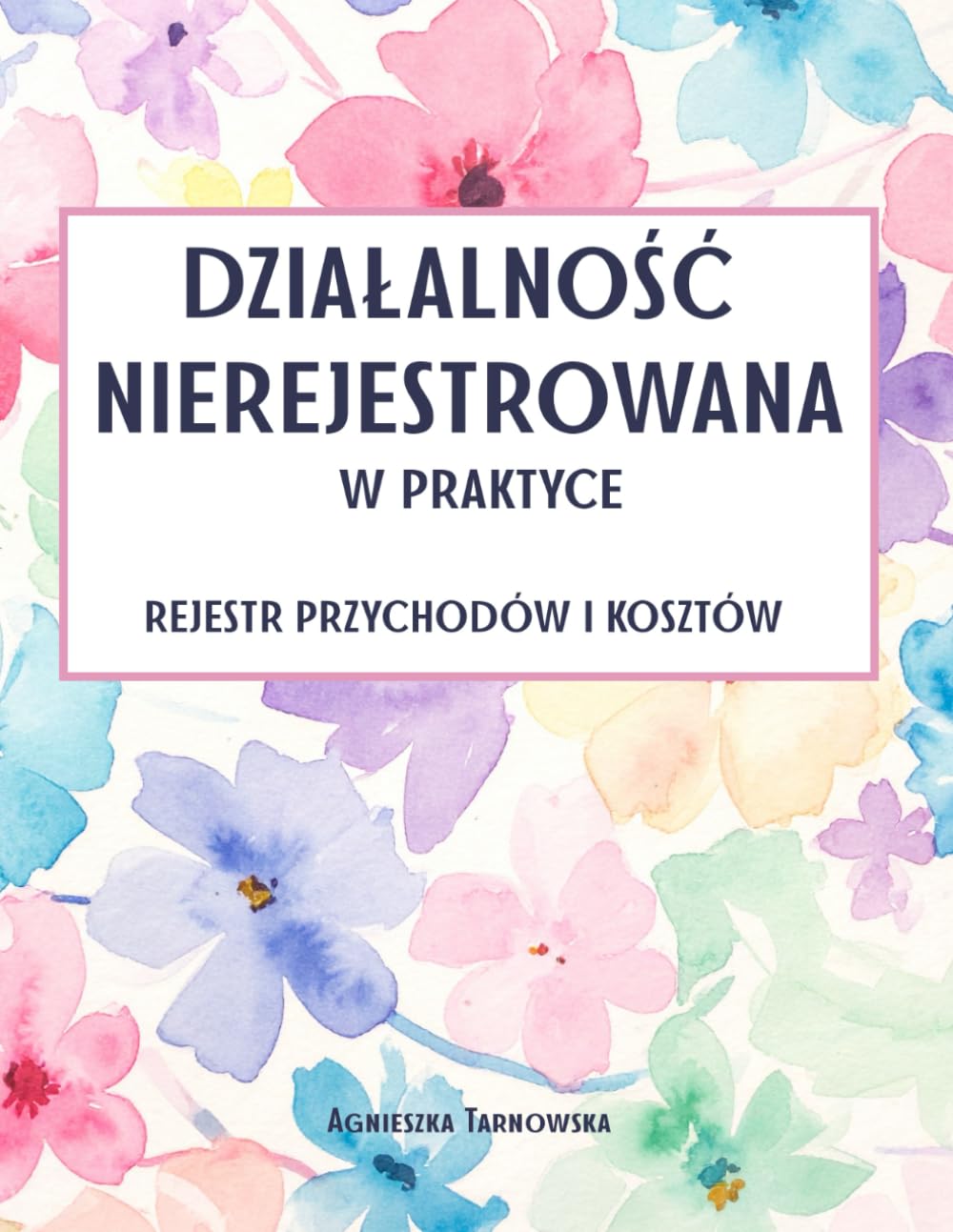ler totalmente Działalność Nierejestrowana w Praktyce, Rejestr Przychodów i Kosztów. (Polish Edition)