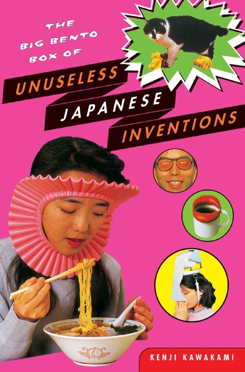 The Big Bento Box of Unuseless Japanese Inventions: The Art of Chindogu