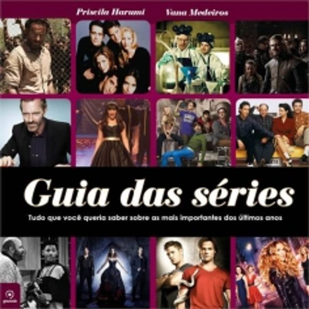 Guia das séries: Tudo que você queria saber sobre as mais importantes dos últimos anos baixar livro de graça