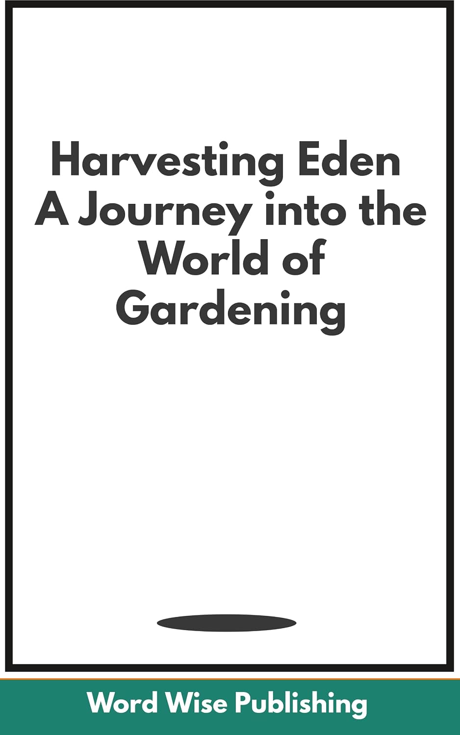 ler totalmente Harvesting Eden a Journey into the World of Gardening (English Edition)