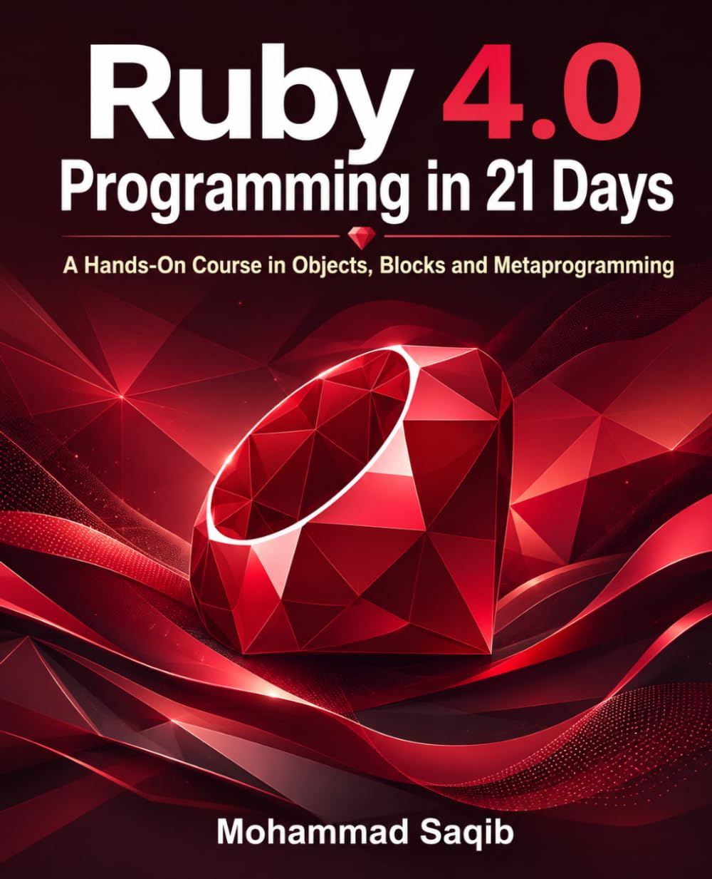 Ruby 4.0 Programming in 21 Days: A Hands-On Course in Objects, Blocks and Metaprogramming (Learn Programming in 21 Days) baixar livro de graça