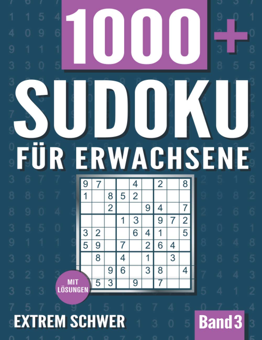 ler totalmente Sudoku für Erwachsene: Sudoku Heft mit 1000+ Rätseln Schwierigkeit Extrem Schwer - mit Lösungen - Band 3 (German Edition)