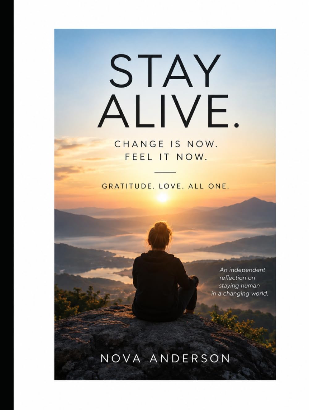 STAY ALIVE: Change is now. Feel it now. Gratitude. Love. All One. baixar o livro de graça