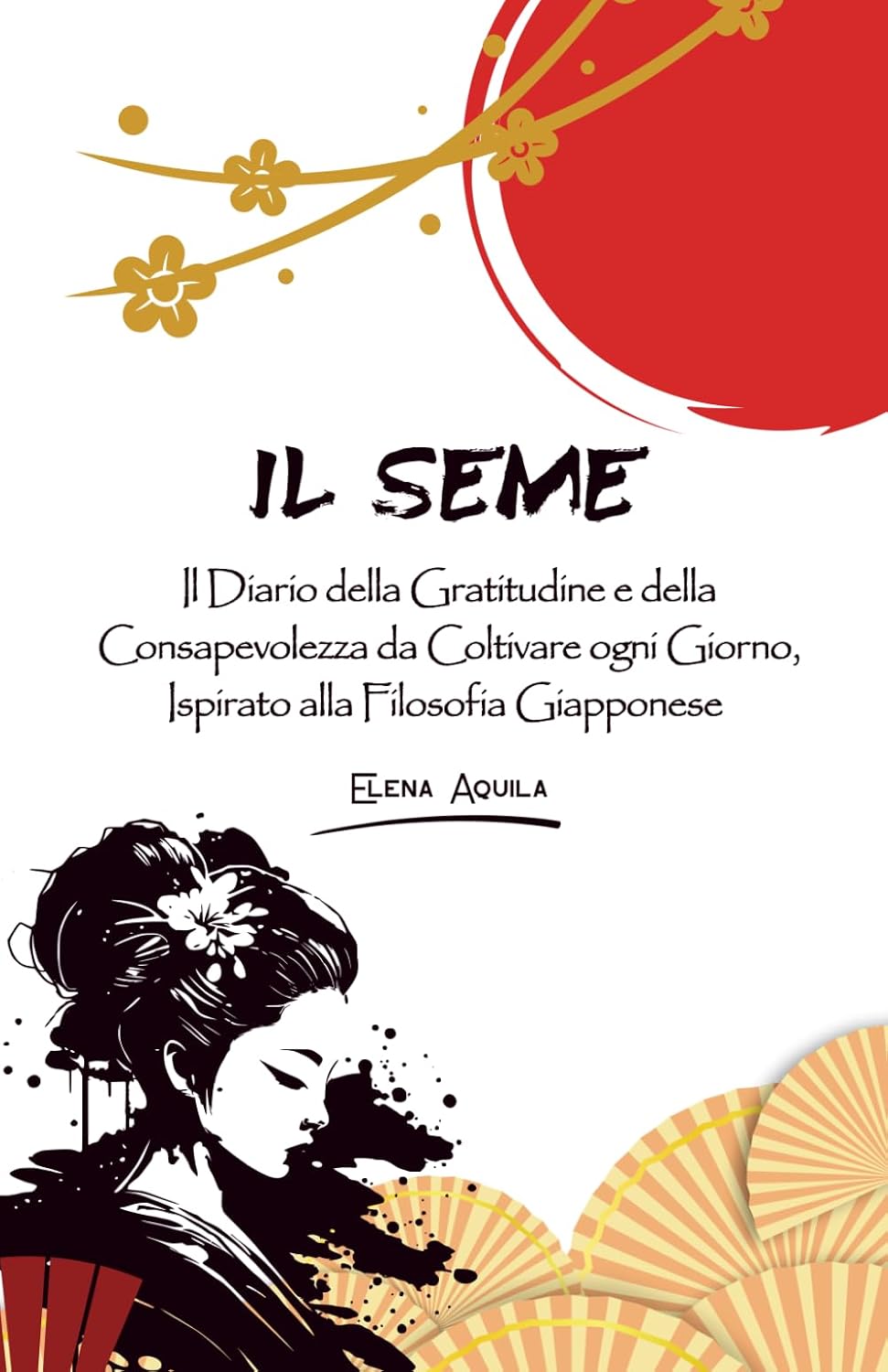 Il Seme: Il Diario della Gratitudine e della Consapevolezza da Coltivare ogni Giorno, Ispirato alla Filosofia Giapponese - Edizione Geisha (Italian Edition) baixar livro de graça