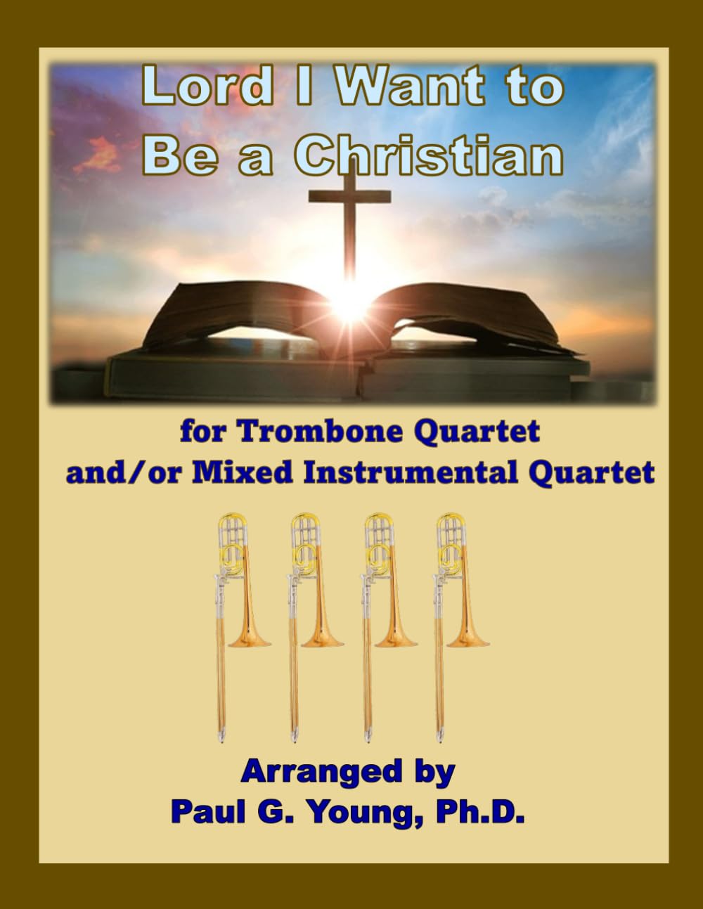 ler totalmente Lord, I Want to Be a Christian: For Trombone Quartet and/or Mixed Instrumental Quartet