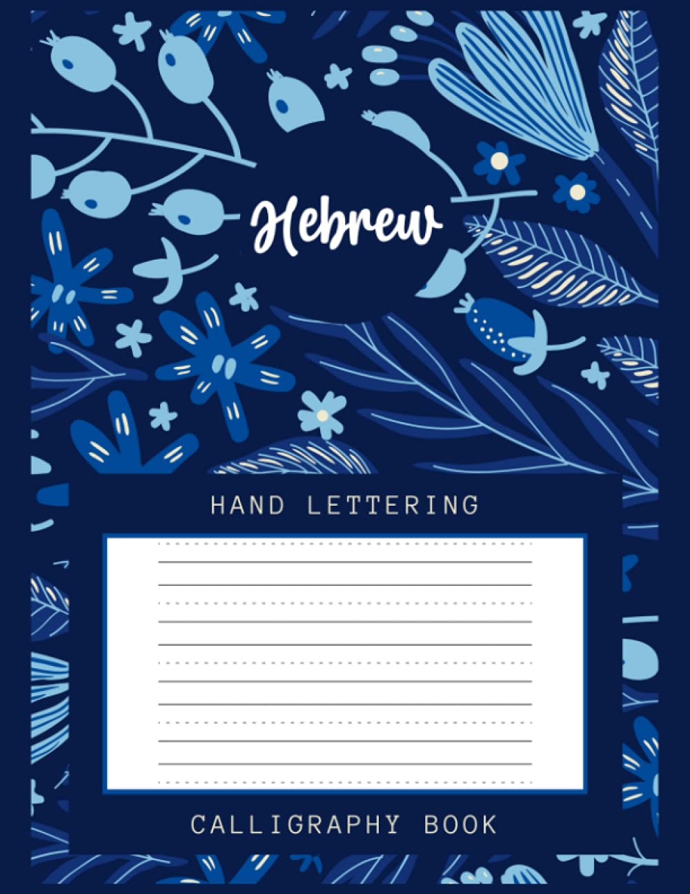 Hebrew Hand Lettering Calligraphy Book: Hebrew Writing Paper Book for All Ages | Hebrew Handwriting Lined Paper to Learn Hebrew Alphabets and More | ... Lettering Book for Kids, Students and Adults)