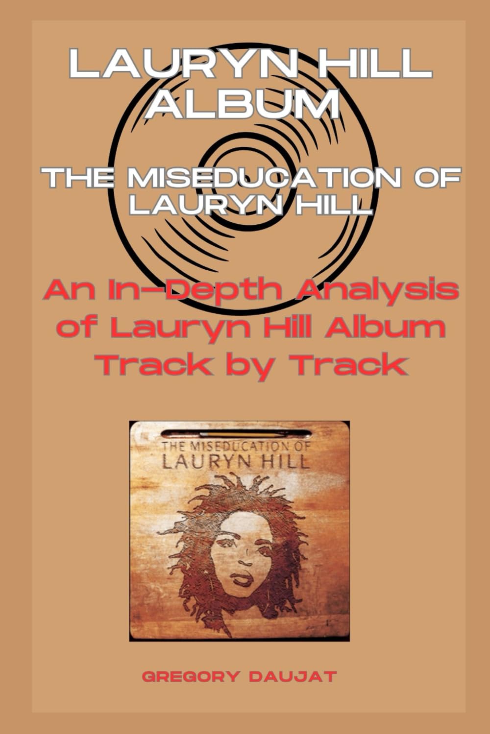 Lauryn Hill Album - The Miseducation of Lauryn Hill- Every Song- An In-Depth Analysis of Lauryn Hill Album Track by Track baixar o livro de graça