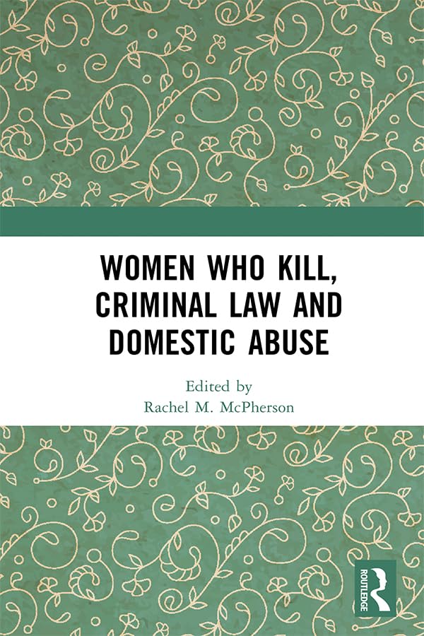 ler totalmente Women Who Kill, Criminal Law and Domestic Abuse (English Edition)