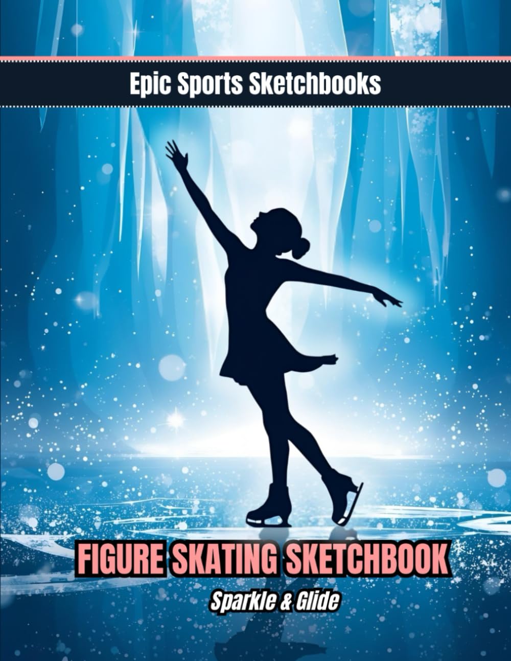 Epic Figure Skating Sketchbook: Sparkle & Glide: Creative ice-skating drawing and doodle journal; perfect gift for young figure skaters or coaches (Epic Sports Sketchbooks) baixar o livro de graça