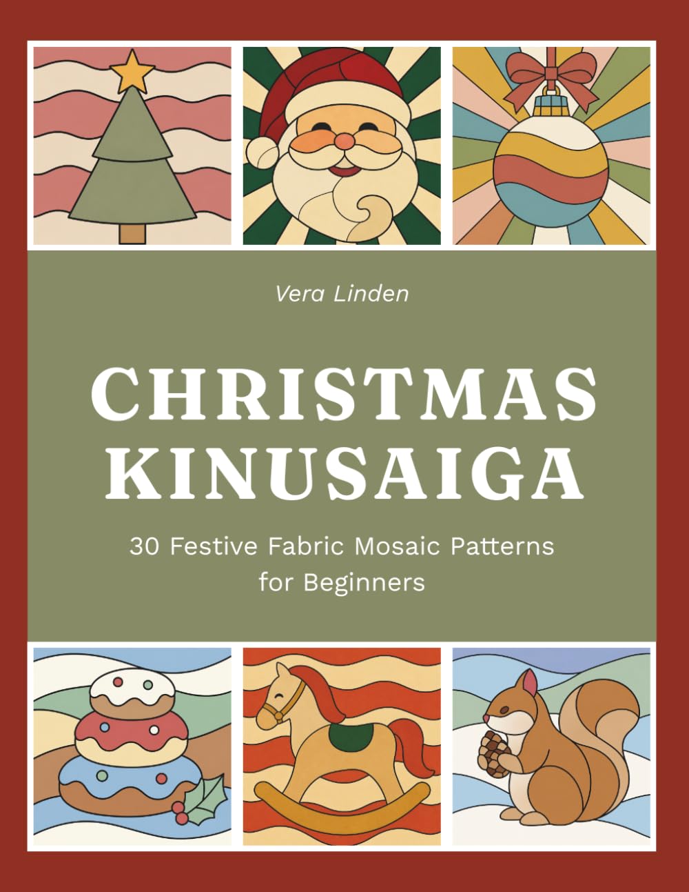 Kinusaiga Christmas Patterns: 30 No-Sew Japanese Fabric Art Templates for 8 × 8 Inch Foam Boards - Beginner-Friendly Full-Size Designs with Complete Step-by-Step Guide: 1 baixar o livro de graça