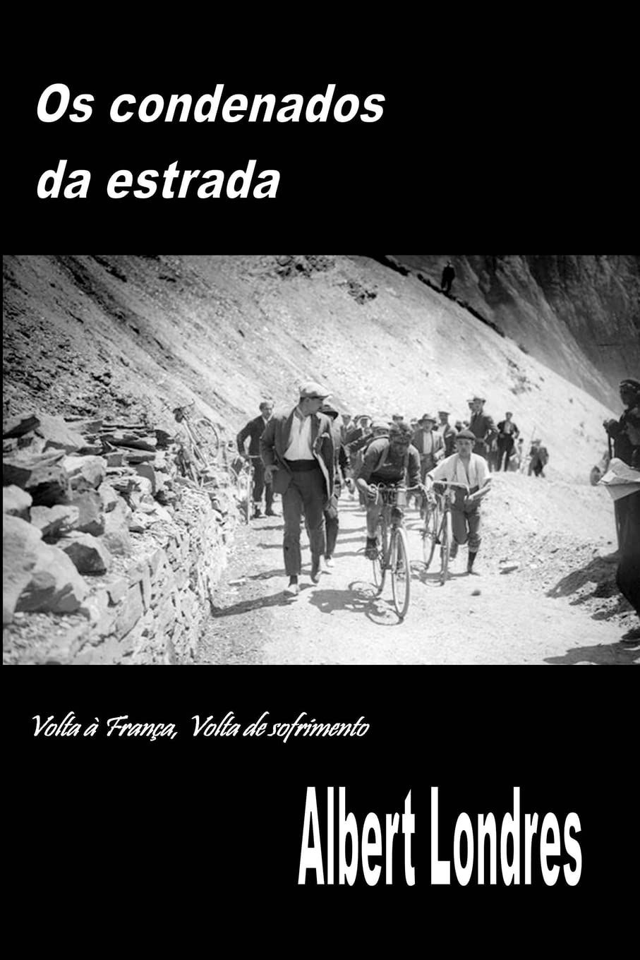 Os Condenados da Estrada: Volta à França, Volta de Sofrimento baixar o livro de graça