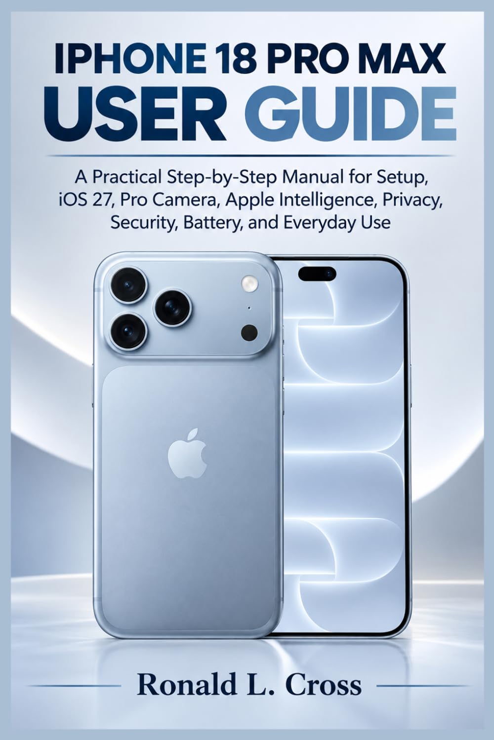 ler totalmente IPHONE 18 PRO MAX USER GUIDE: A Practical Step-by-Step Manual for Setup, iOS 27, Pro Camera, Apple Intelligence, Privacy, Security, Battery, and Everyday Use
