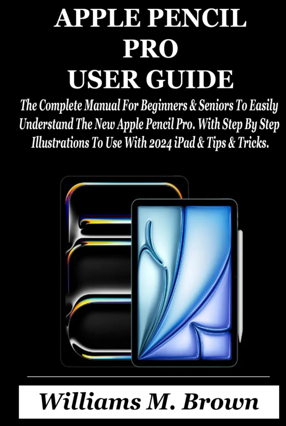 ler totalmente APPLE PENCIL PRO USER GUIDE: The Complete Manual For Beginners & Seniors To Easily Understand The New Apple Pencil Pro. With Step By Step Illustrations To Use With 2024 iPad & Tips & Tricks.