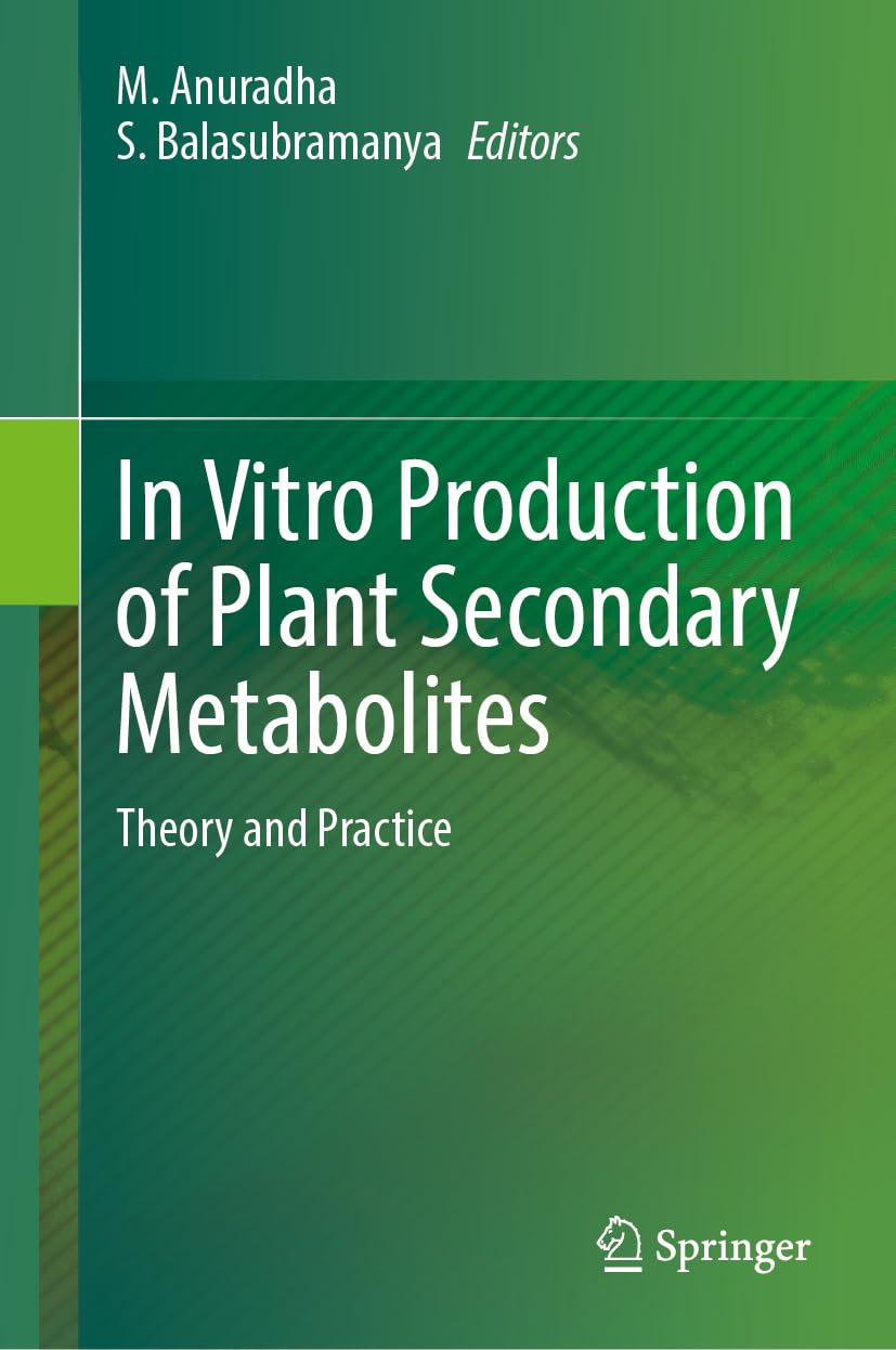 In Vitro Production of Plant Secondary Metabolites: Theory and Practice (Biomedical and Life Sciences) (English Edition)