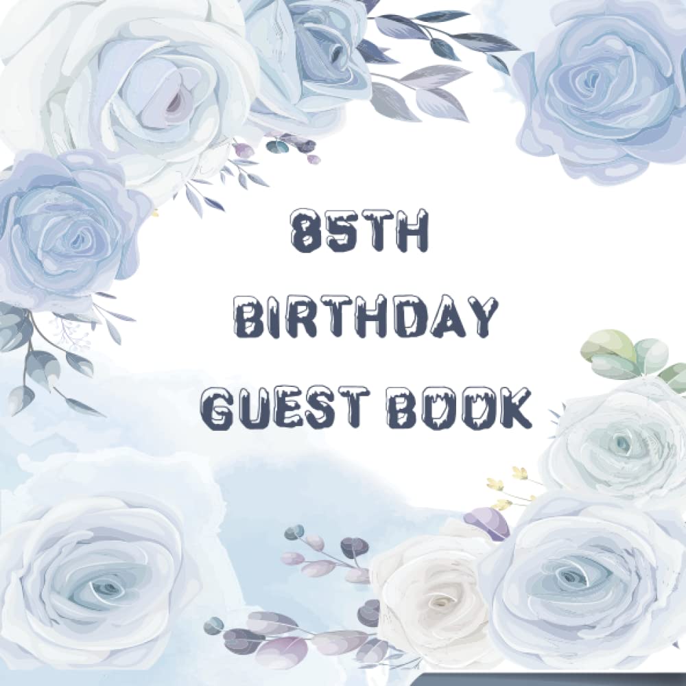 85th Birthday Guest Book: Birthday Celebration Memory Book for Visitors, Family and Friend to Sign and Write in Their Names, Wishes and Addresses. baixar o livro de graça