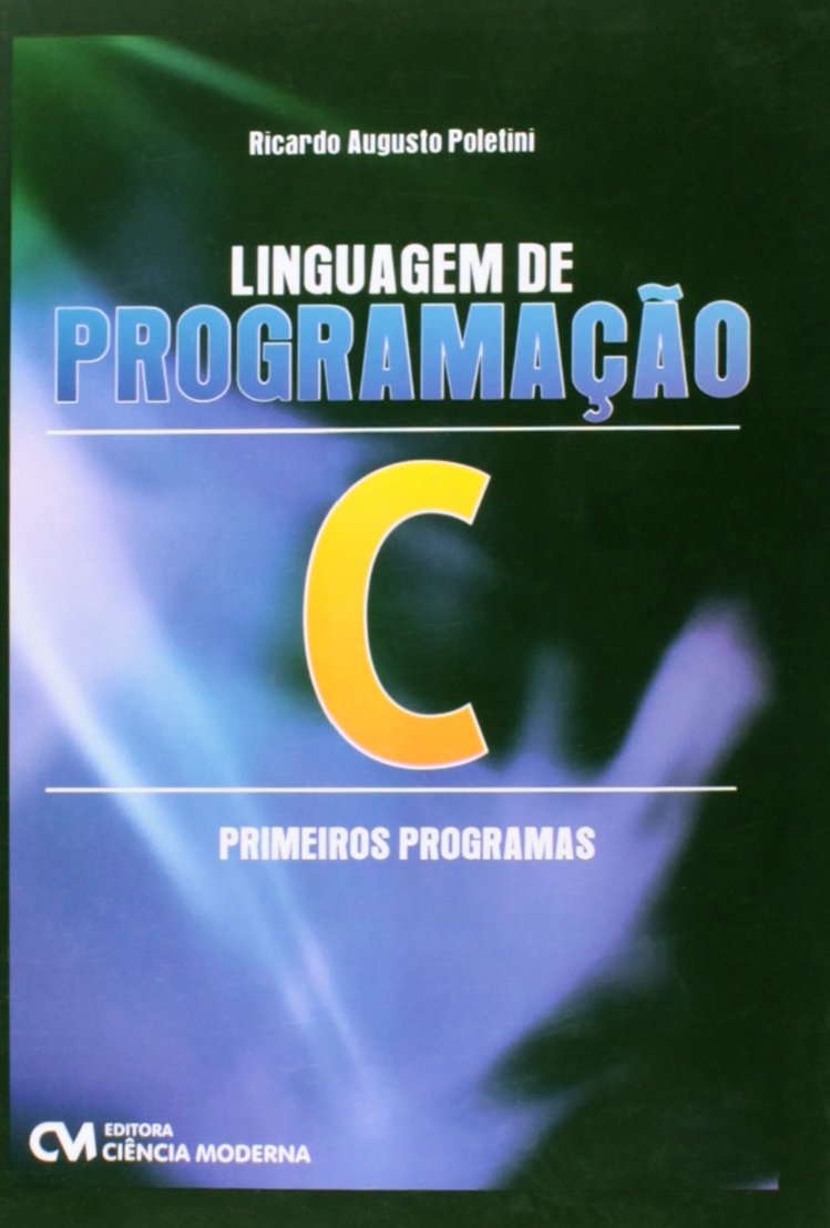 Linguagem de Programação C. Primeiros Programas baixar livro de graça