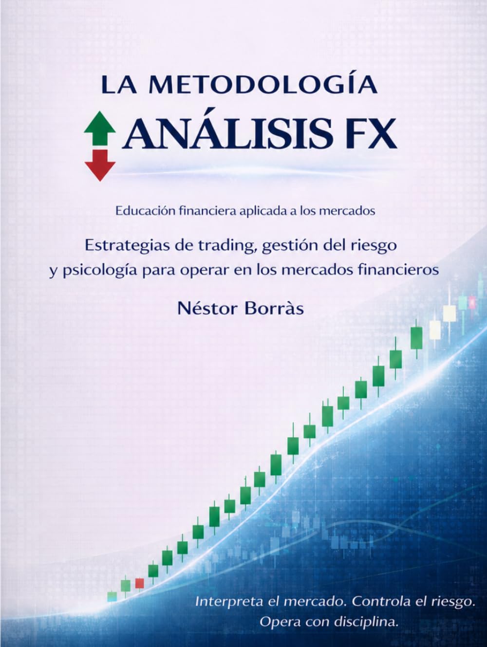 LA METODOLOGÍA ANÁLISIS FX: Estrategias de trading, gestión del riesgo y psicología para operar en los mercados financieros (Spanish Edition) baixar o livro de graça