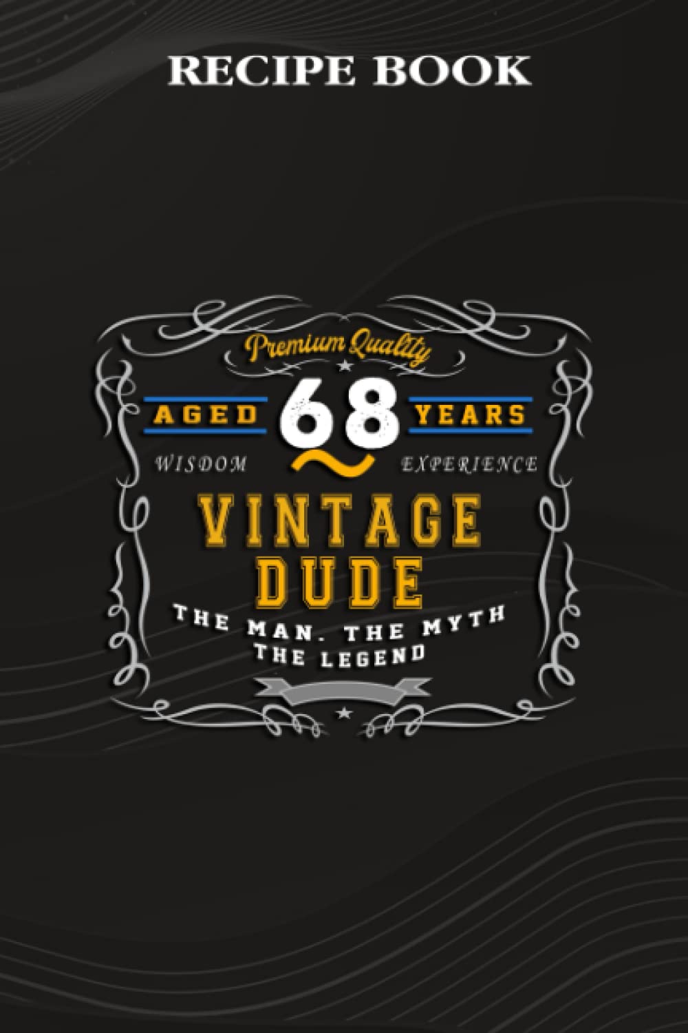 capítulo por capítulo baixar Recipe Book:Vintage Dude The Man Myth Legend 68 Yrs 68th Birthday: Gifts for Grandma: A Beautiful & Modern Keepsake Recipe Notebook & Organizer to... Blank Recipe Book & Cookbook,Birthday Gifts