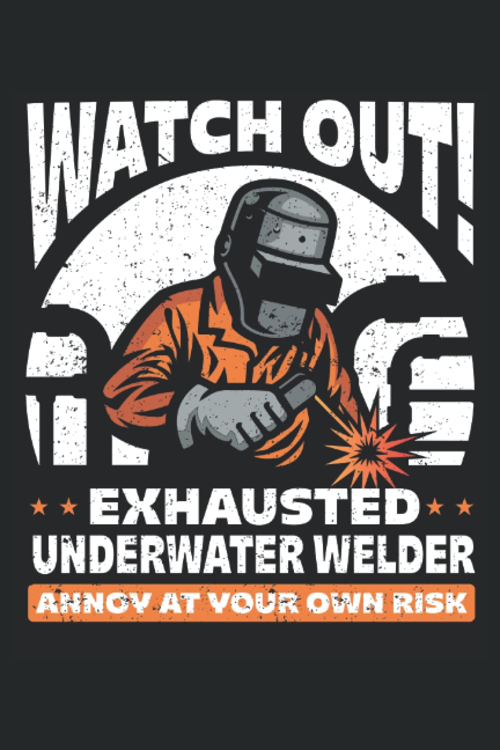 ler totalmente Watch Out! Exhausted Underwater Welder. Annoy At Your Own Risk: Welder Notebook, Welding Notebook and Notepad, Welder Journal and Log Book, Medium Ruled, 100 Pages, 6"x9"