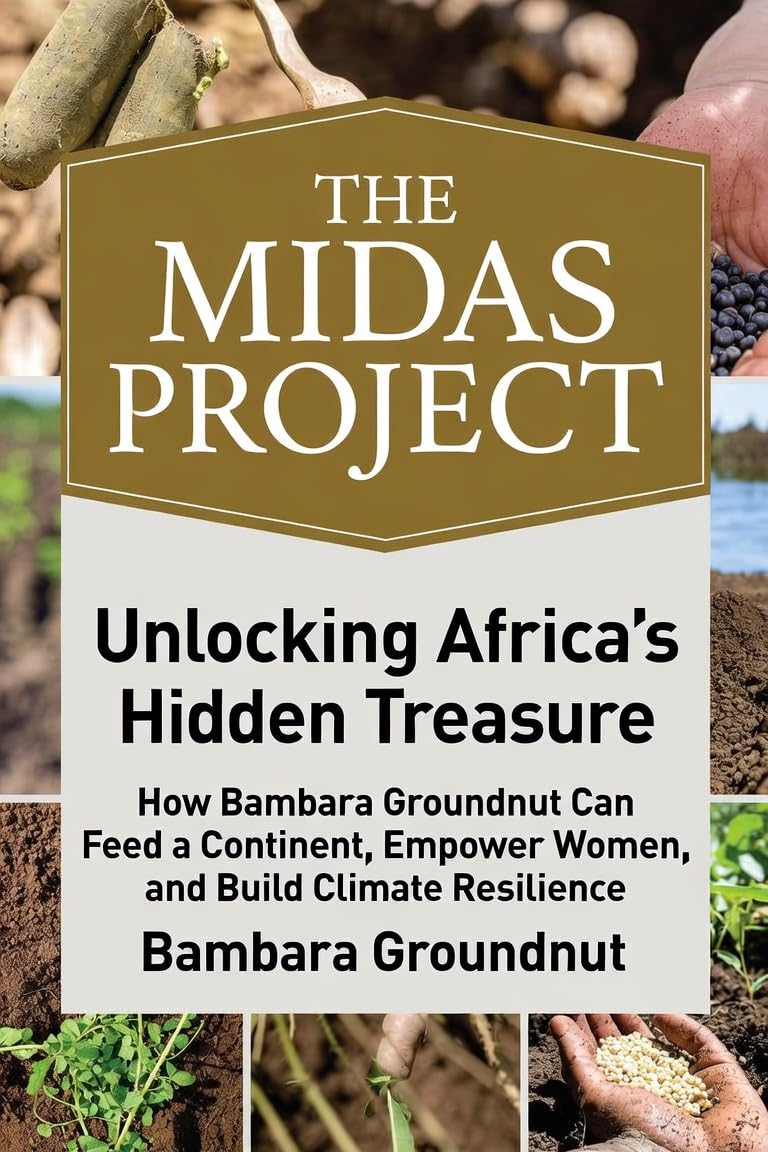 THE MIDAS PROJECT: Unlocking Africa's Hidden Treasure: How Bambara Groundnut Can Feed a Continent, Empower Women, and Build Climate Resilience (The Unyielding Women) (English Edition) baixar o livro de graça