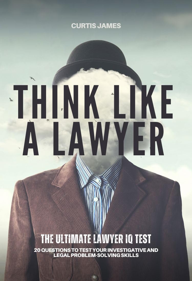 ler totalmente Think Like a Lawyer: The Ultimate Lawyer IQ Test: 20 Questions to Test Your Investigative and Legal Problem-Solving Skills (English Edition)