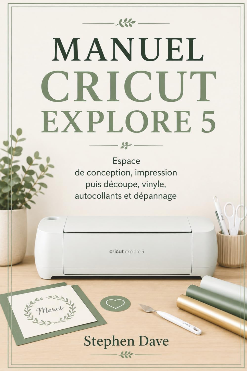 MANUEL CRICUT EXPLORE 5: Espace de conception, impression puis découpe, vinyle, autocollants et dépannage (French Edition) baixar livro de graça