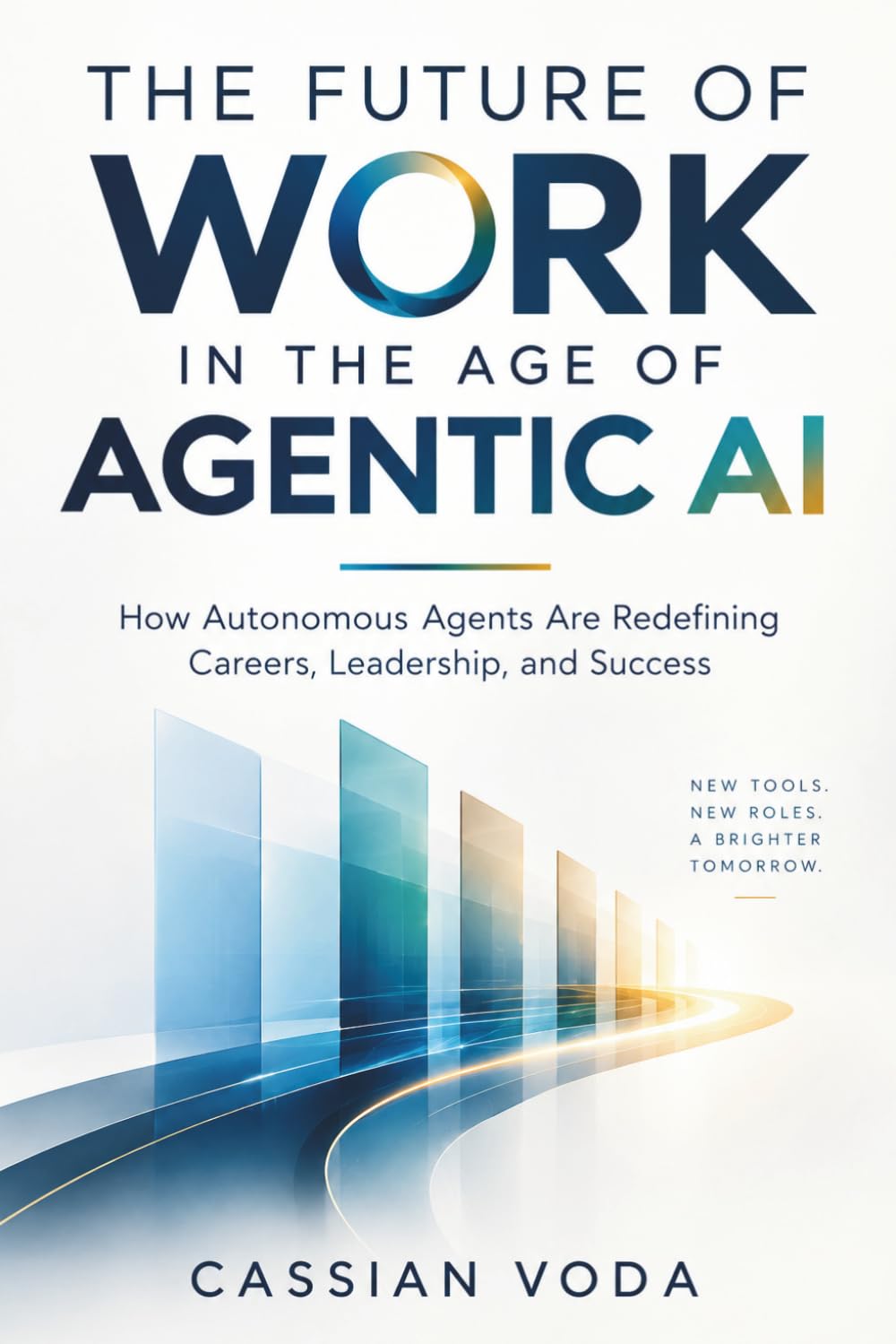 THE FUTURE OF WORK IN THE AGE OF AGENTIC AI: How Autonomous Agents Are Redefining Careers, Leadership, and Success baixar o livro de graça