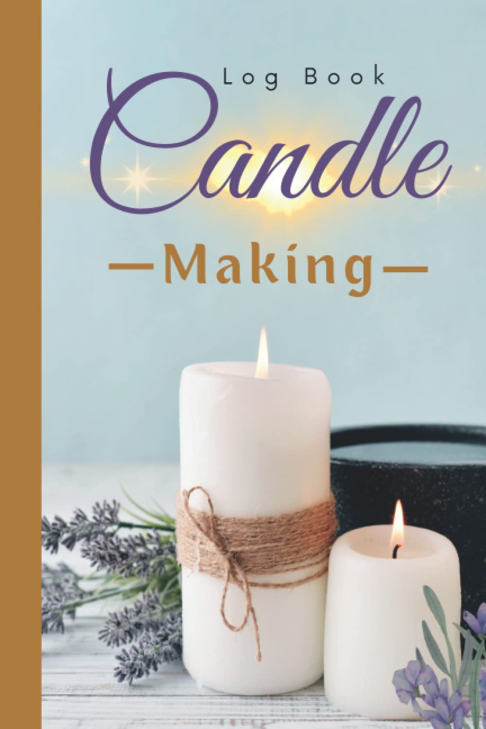 Candle Making Log Book: Candlemakers Journal to Record Ingredients, Processes, Burn Tests and Final Results | Candle Making Book For Beginners baixar o livro de graça