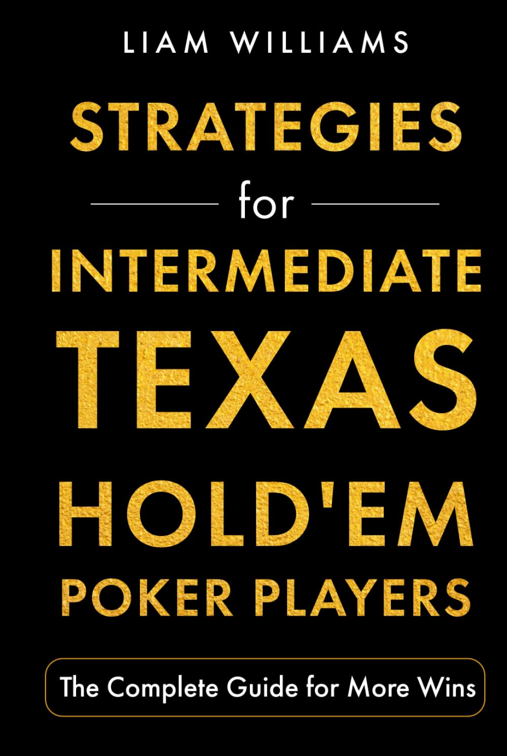 capítulo por capítulo baixar Strategies for Intermediate Texas Hold'em Poker Players: The Complete Guide for More Wins (Learn Casino Games)