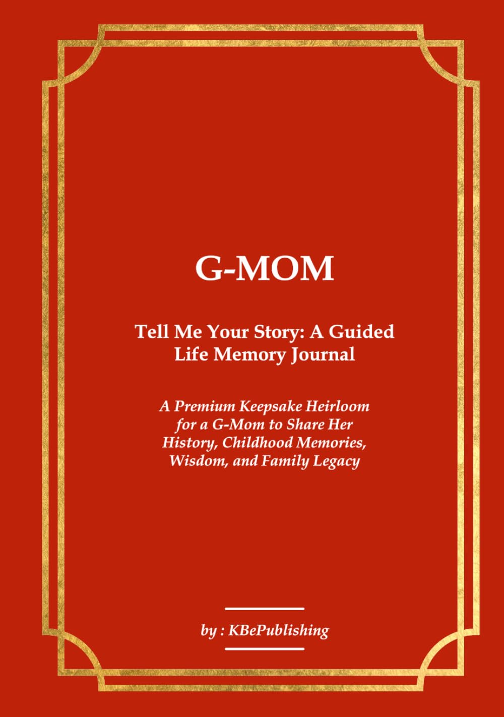 ler totalmente G-MOM Tell Me Your Story: A Guided Life Memory Journal: A Premium Keepsake Heirloom for a G-Mom to Share Her History, Childhood Memories, Wisdom, and Family Legacy