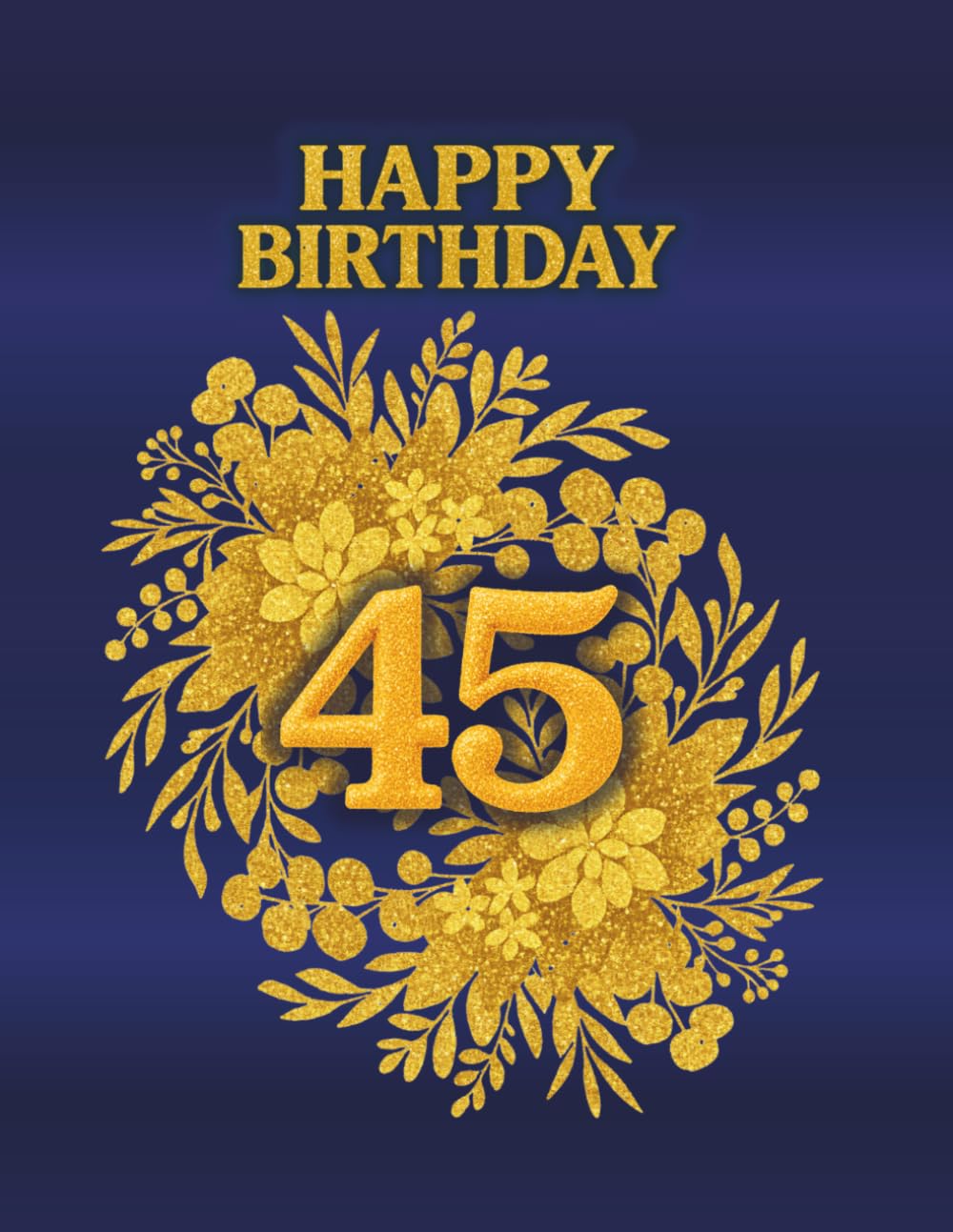 ler totalmente 45th Happy Birthday Guest Book: Commemorative Book for collecting best wishes fom family and friends for birthday person