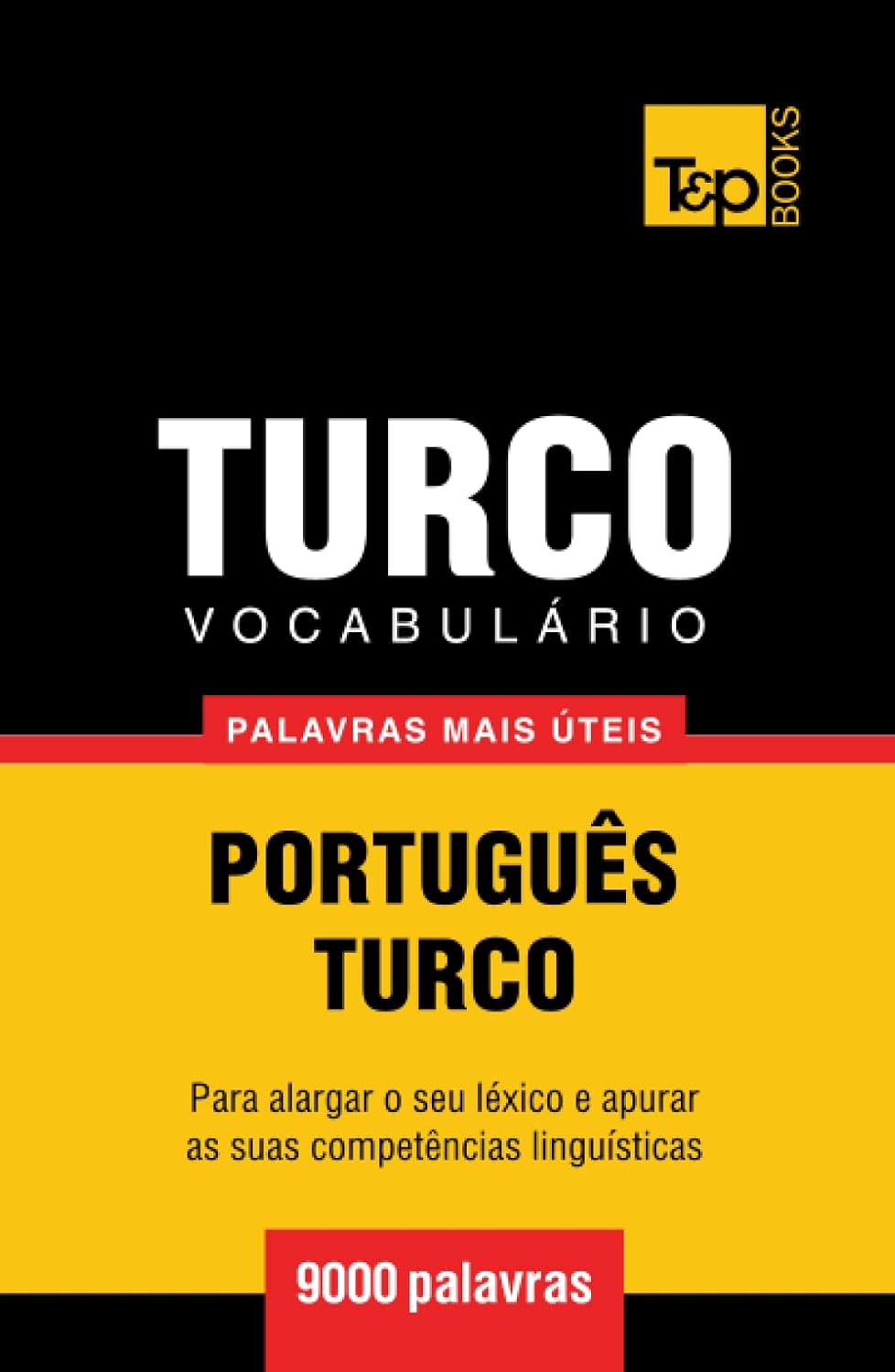 Vocabulário Português-Turco - 9000 palavras mais úteis (European Portuguese Collection) (Portuguese Edition) baixar livro de graça
