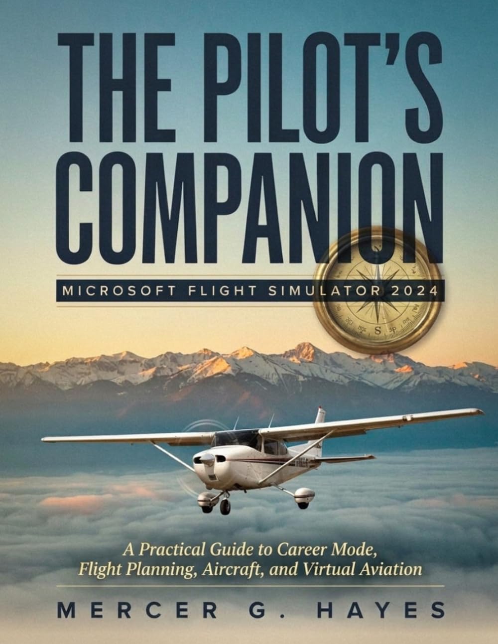 ler totalmente The Pilot's Companion: MICROSOFT FLIGHT SIMULATOR 2024: A Practical Guide to Career Mode, Flight Planning, Aircraft, and Virtual Aviation