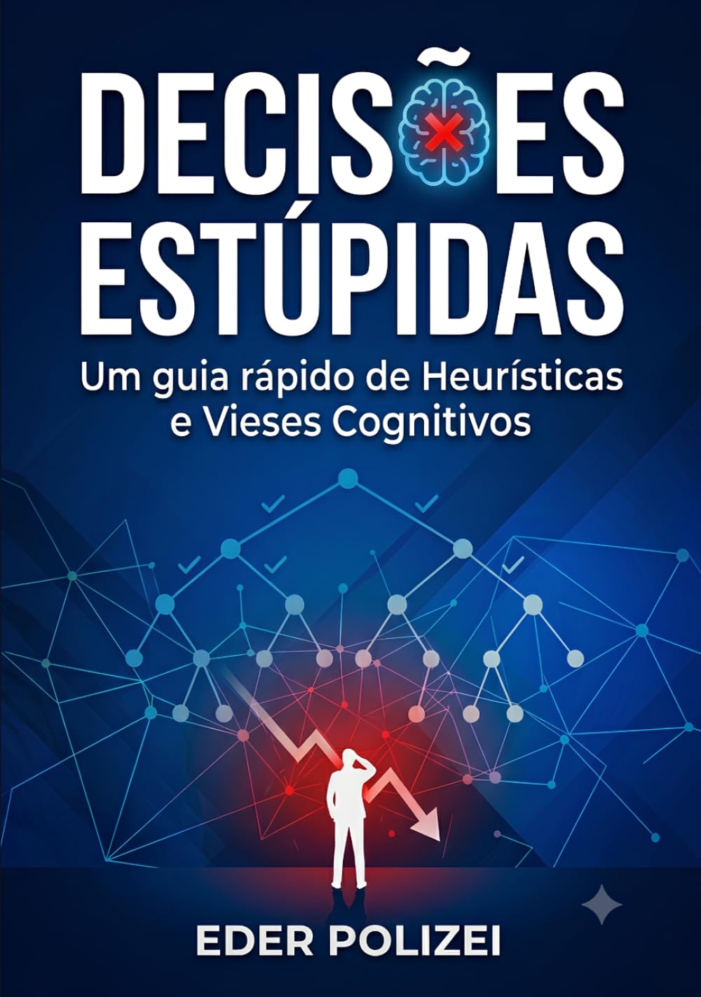 Decisões Estúpidas: Um guia rápido de Heurísticas e Vieses Cognitivos (Portuguese Edition) baixar livro de graça